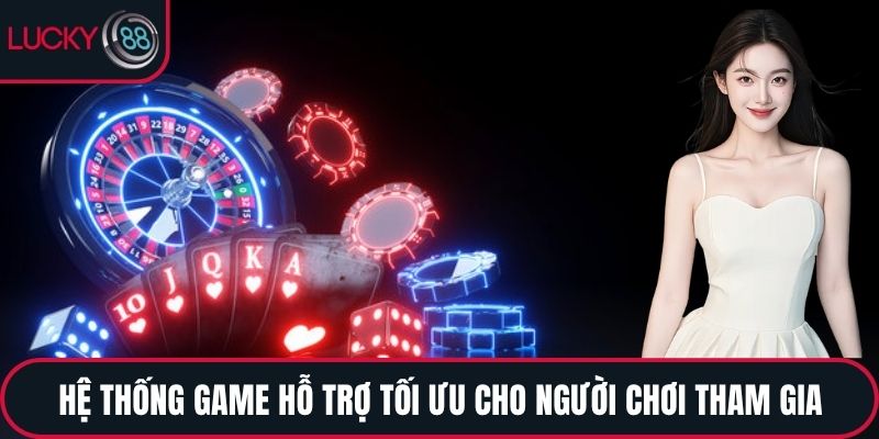 Hệ thống game hỗ trợ tối ưu cho người chơi tham gia