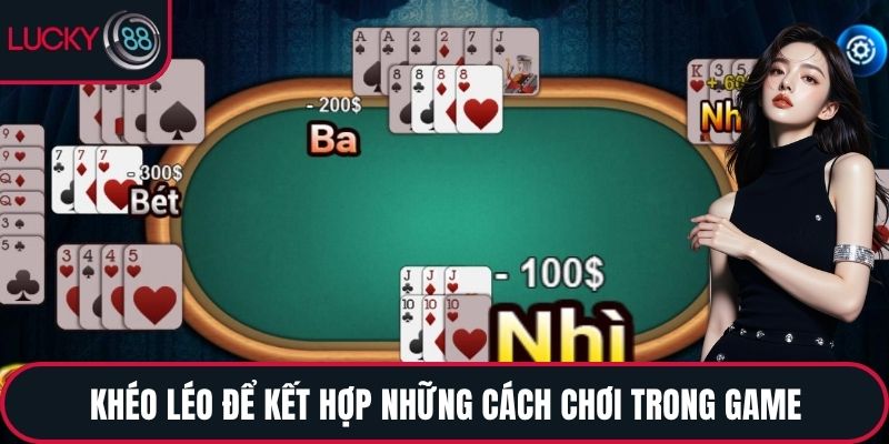 Khéo léo để kết hợp những cách chơi trong game