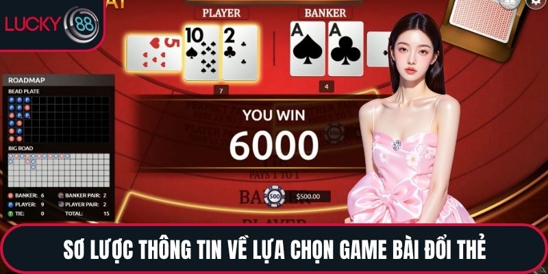 Sơ lược thông tin về lựa chọn game bài đổi thẻ