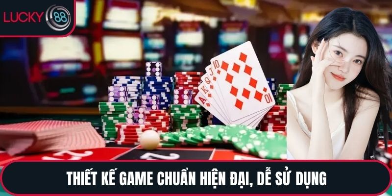 Thiết kế game chuẩn hiện đại, dễ sử dụng