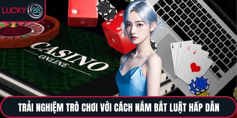 Trải nghiệm trò chơi với cách nắm bắt luật hấp dẫn