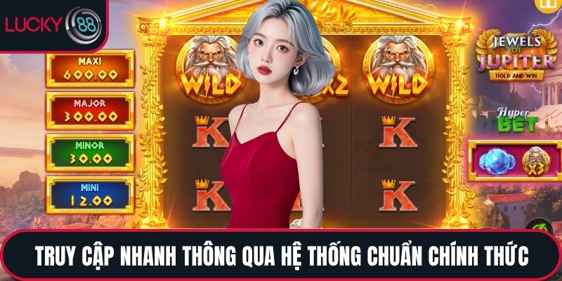 Truy cập nhanh thông qua hệ thống chuẩn chính thức